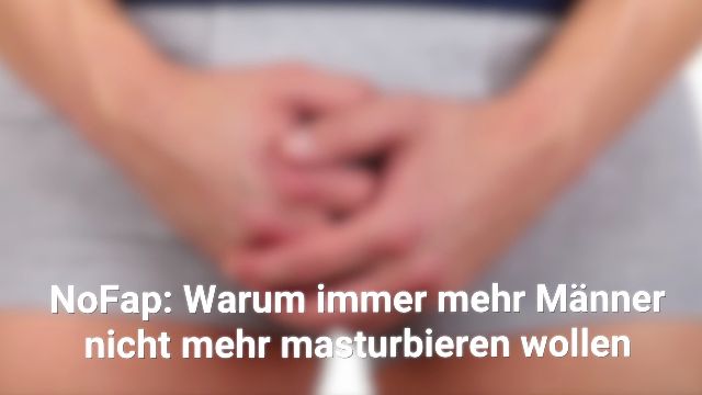 NoFap - warum Männer nicht mehr masturbieren wollen | Wunderweib