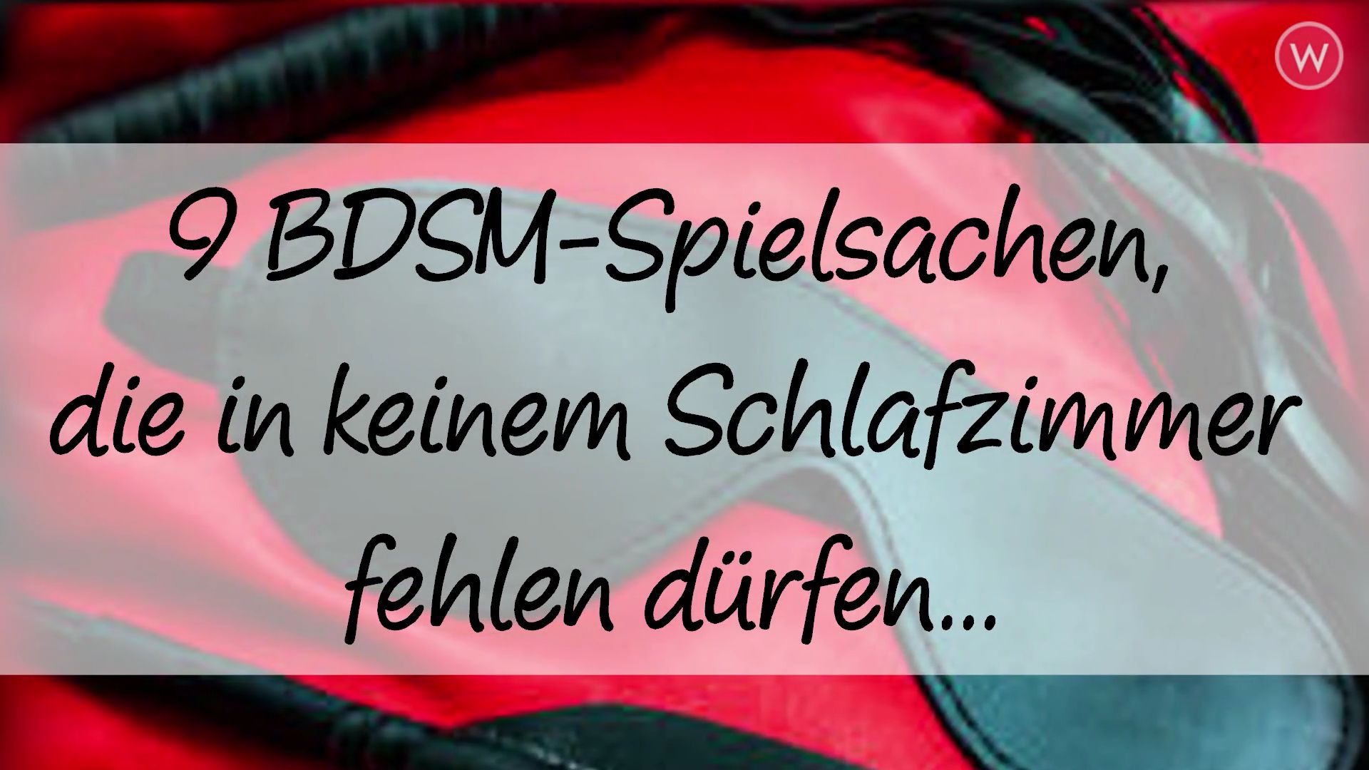 9 BDSM-Spielsachen, die in keinem Schlafzimmer fehlen drfen